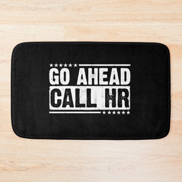 Item preview, Go Ahead Call HR Workplace Humor Employee Defiance Corporate Office designed and sold by 76Valeria.