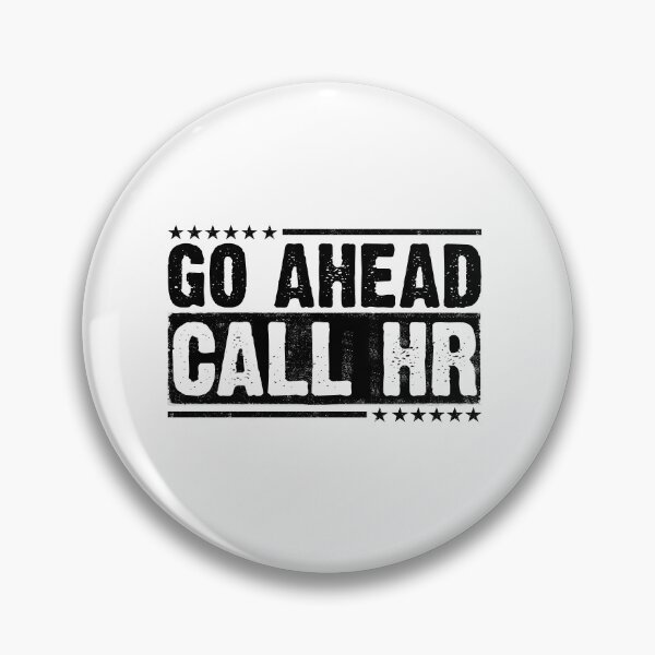 Item preview, Go Ahead Call HR Workplace Humor Employee Defiance Corporate Office designed and sold by 76Valeria.