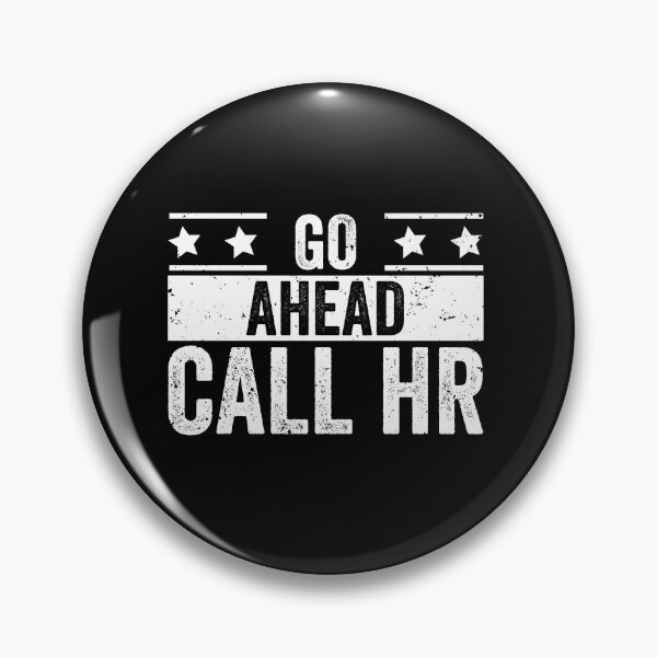 Item preview, Go Ahead Call Hr Funny Workplace Employee Humor designed and sold by 76Valeria.