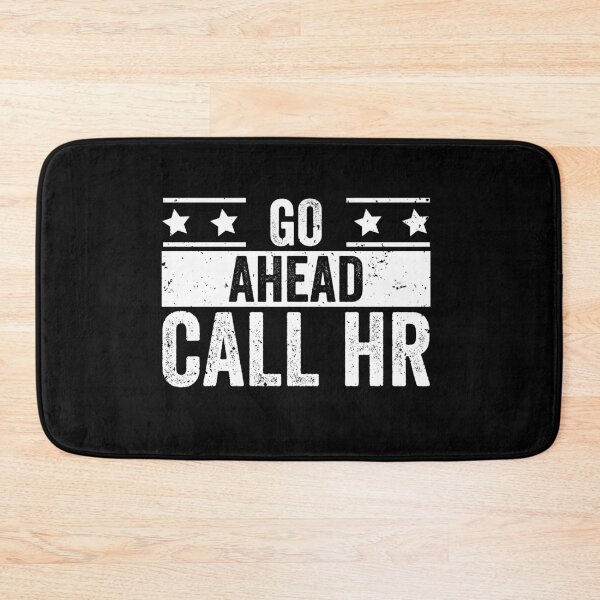 Item preview, Go Ahead Call Hr Funny Workplace Employee Humor designed and sold by 76Valeria.