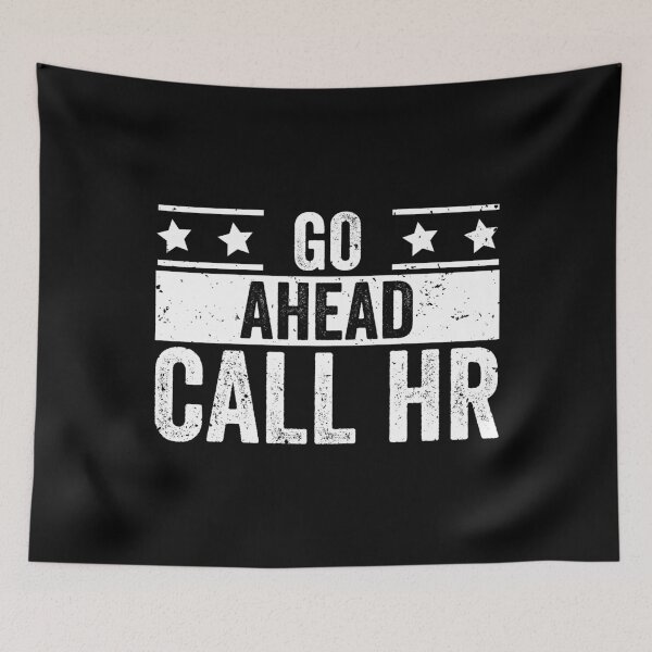 Item preview, Go Ahead Call Hr Funny Workplace Employee Humor designed and sold by 76Valeria.