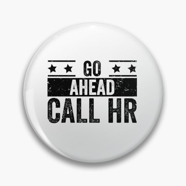 Item preview, Copy of Go Ahead Call Hr Funny Workplace Employee Humor designed and sold by 76Valeria.