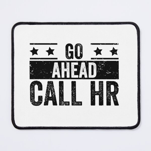 Item preview, Copy of Go Ahead Call Hr Funny Workplace Employee Humor designed and sold by 76Valeria.