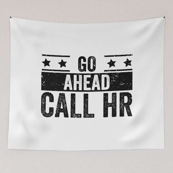 Item preview, Copy of Go Ahead Call Hr Funny Workplace Employee Humor designed and sold by 76Valeria.