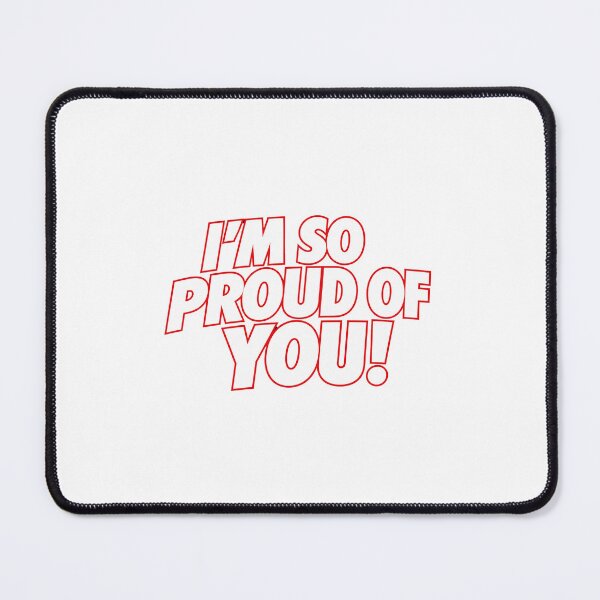 Item preview, I´m so proud of you! designed and sold by NDrake31.