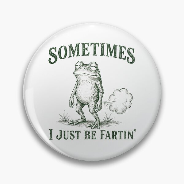 Item preview, sometimes i just be fartin funny frog designed and sold by Kladhadredo.