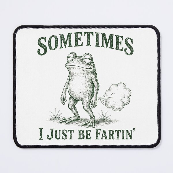 Item preview, sometimes i just be fartin funny frog designed and sold by Kladhadredo.