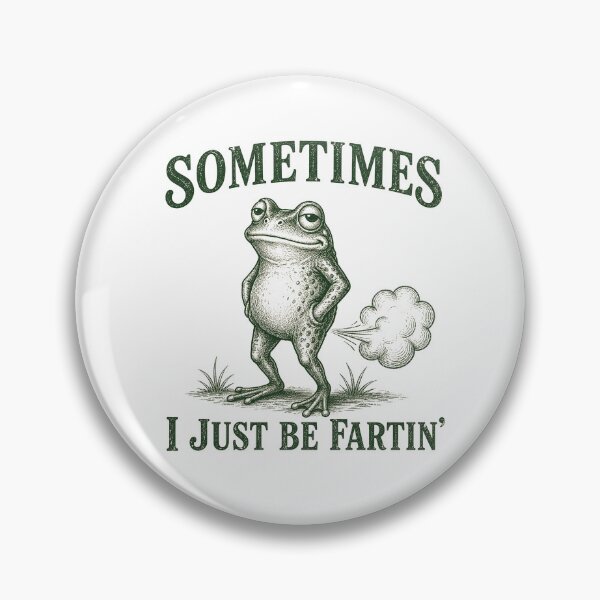 Item preview, sometimes i just be fartin funny frogs designed and sold by Kladhadredo.
