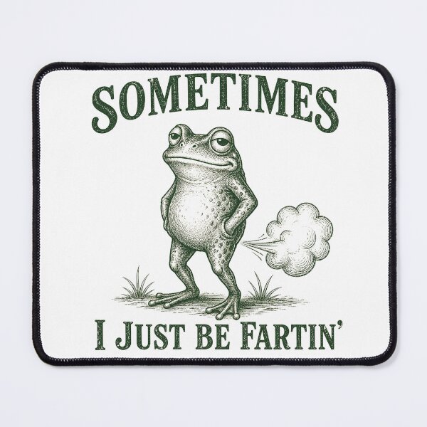 Item preview, sometimes i just be fartin funny frogs designed and sold by Kladhadredo.