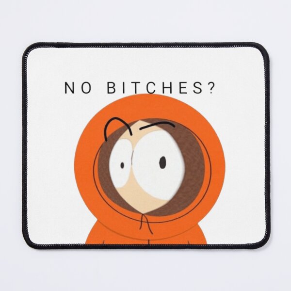 Item preview, No bitches? Kenny Meme designed and sold by NDrake31.