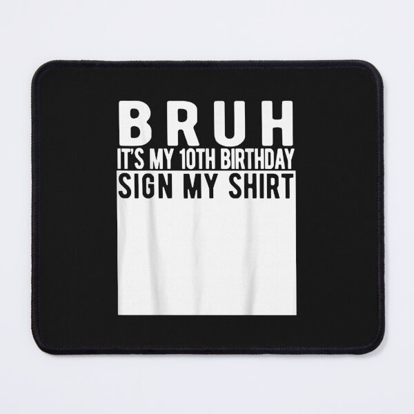 Item preview, Bruh It'S My 10Th Birthday Sign My Shirt 10 Year Old T Shirt designed and sold by kiemtienquade20.