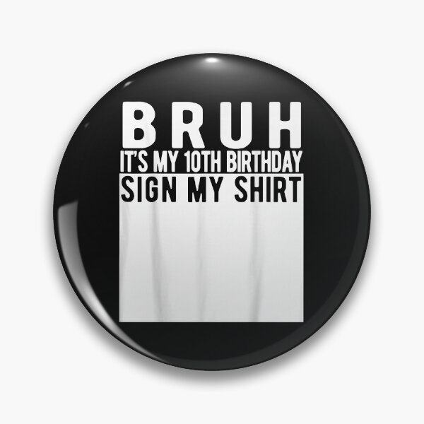 Item preview, Bruh It'S My 10Th Birthday Sign My Shirt 10 Year Old T Shirt designed and sold by kiemtienquade20.