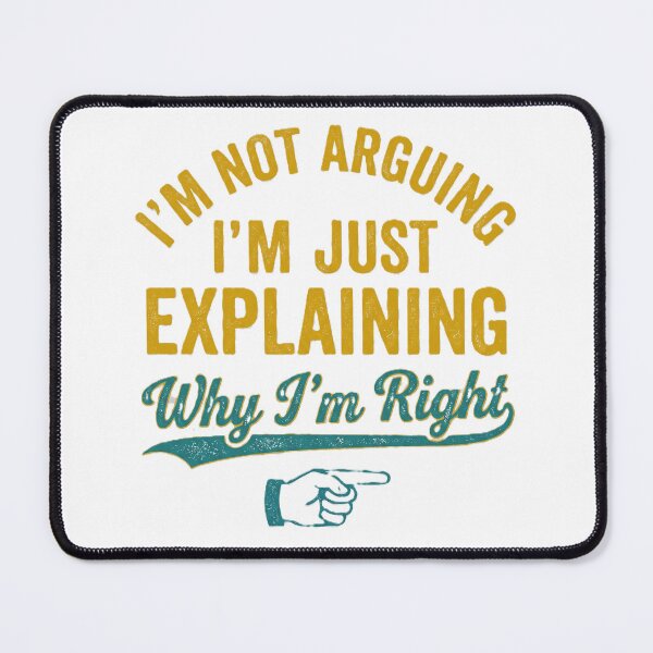 Item preview, Explainin' Right: Not Arguing Tee designed and sold by mlengse.