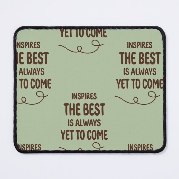 Item preview, Inspires The Best Is Always Yet To Come - Motivational Typography Art designed and sold by zakman02.