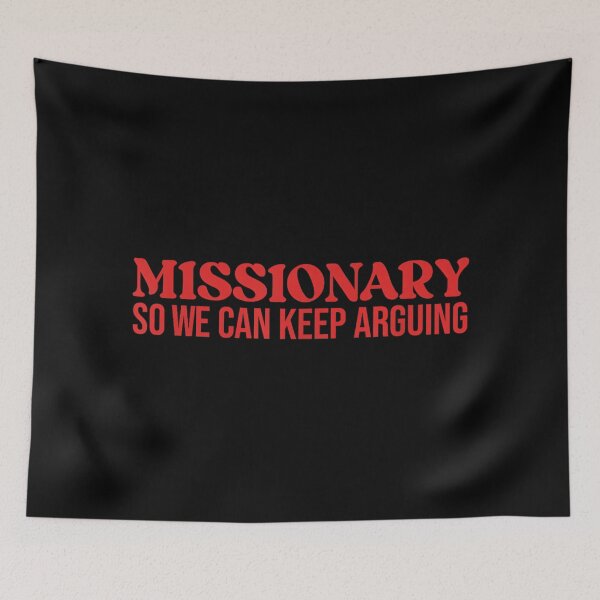 Item preview, Missionary So We Can Keep Arguing - Funny Sarcastic designed and sold by mkrcsuuh2.