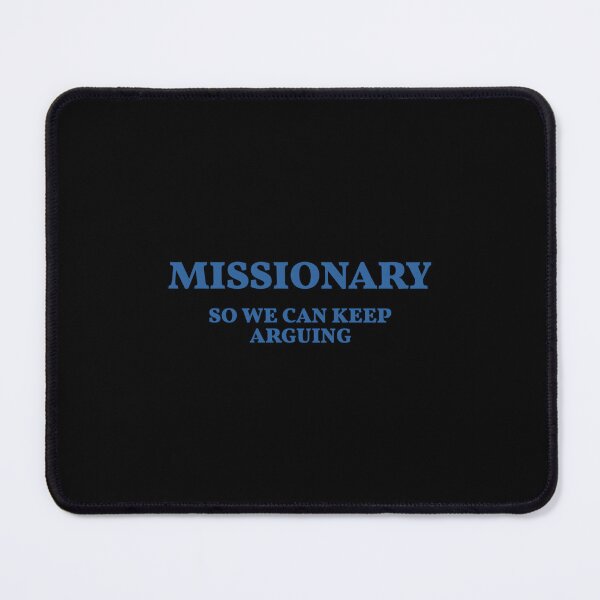 Item preview, Missionary so We Can Keep Arguing (On back) Funny designed and sold by mkrcsuuh2.