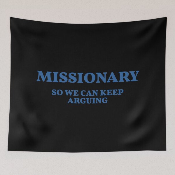 Item preview, Missionary so We Can Keep Arguing (On back) Funny designed and sold by mkrcsuuh2.