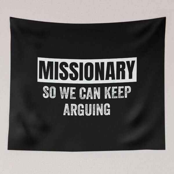 Item preview, Missionary So We Can Keep Arguing  designed and sold by mkrcsuuh2.