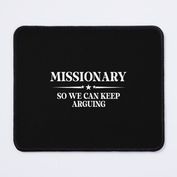 Item preview, Missionary So We Can Keep Arguing designed and sold by mkrcsuuh2.