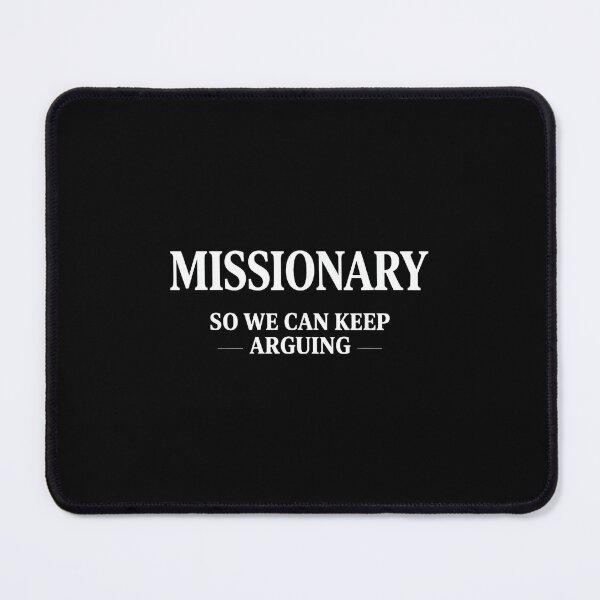 Item preview, Missionary So We Can Keep Arguing designed and sold by mkrcsuuh2.