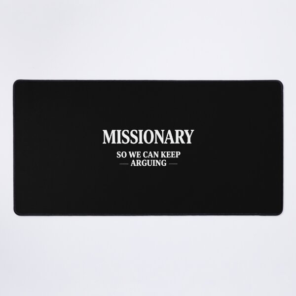 Item preview, Missionary So We Can Keep Arguing designed and sold by mkrcsuuh2.