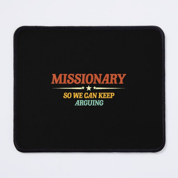 Item preview, Missionary So We Can Keep Arguing designed and sold by mkrcsuuh2.