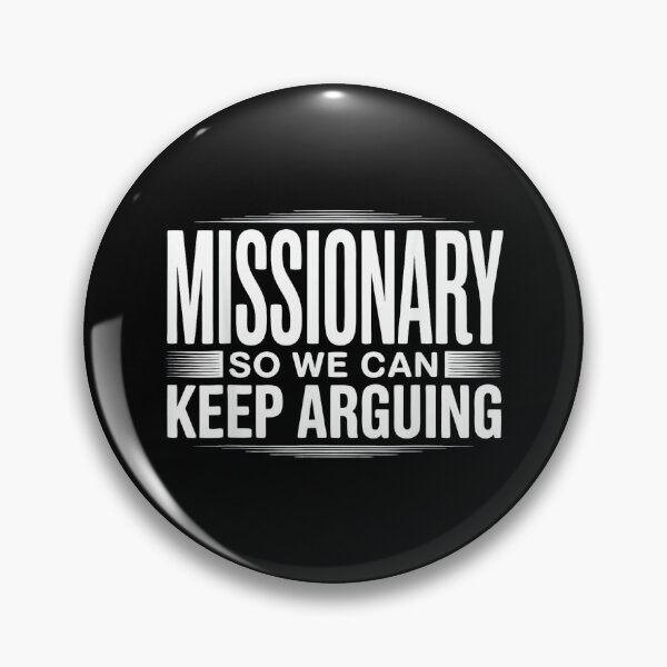 Item preview, Missionary So We Can Keep Arguing designed and sold by mkrcsuuh2.