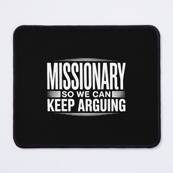 Item preview, Missionary So We Can Keep Arguing designed and sold by mkrcsuuh2.