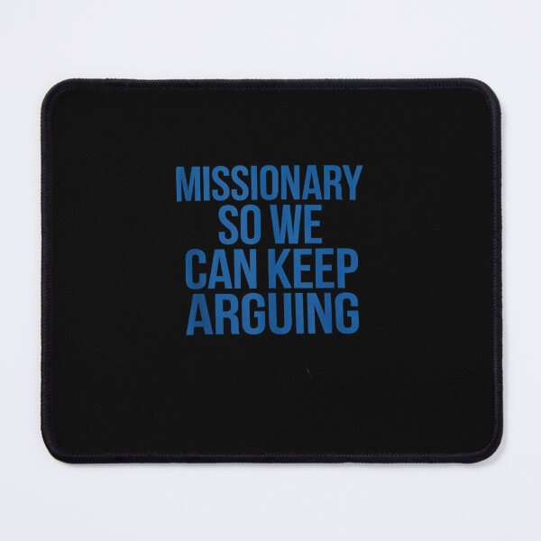 Item preview, Missionary So We Can Keep Arguing Tshirt Funny Humor Wife designed and sold by mkrcsuuh2.