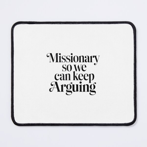 Item preview, Missionary So We Can Keep Arguing Tshirt Funny Humor Wife designed and sold by mkrcsuuh2.