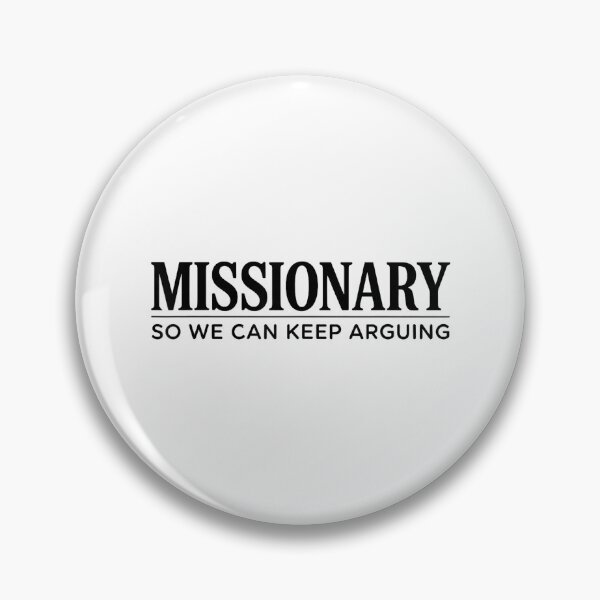 Item preview, Missionary So We Can Keep Arguing designed and sold by mkrcsuuh2.