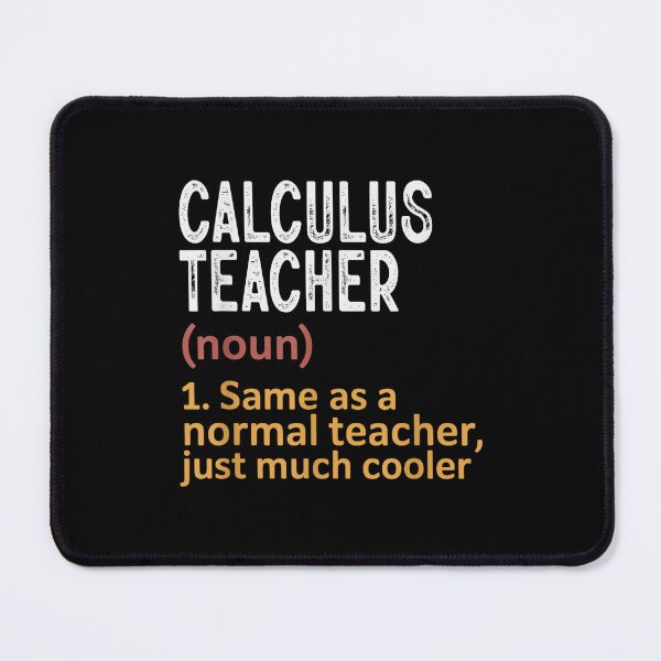 Item preview, Calculus Teacher Definition Same As Normal Just Cooler designed and sold by jspqf2952.