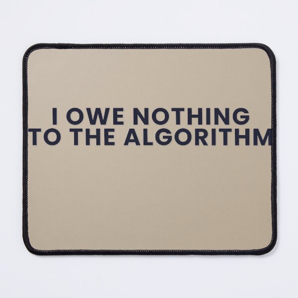 Item preview, I Owe Nothing To The Algorithm designed and sold by WeAllFeltThat.