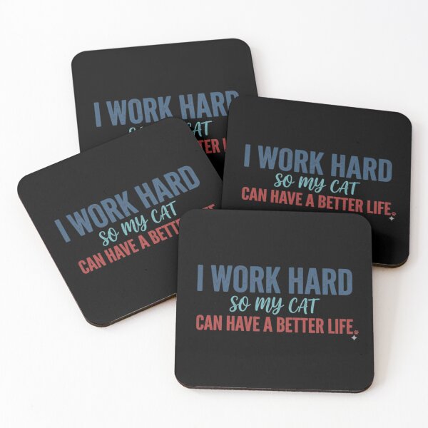 Item preview, Funny Cat Lover Quote - I Work Hard So My Cat Can Have A Better Life designed and sold by WildPeak Threads.