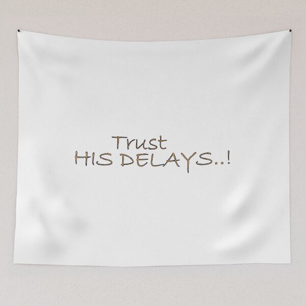 Item preview, Trust His Delays...! designed and sold by Positive Mindzet!.