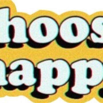 Artwork thumbnail, Choose Happy by LindseyL