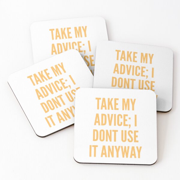 Item preview, Take My Advice I Don’t Use It Anyway – Funny Sarcastic Quote Design designed and sold by MemesCreate1.