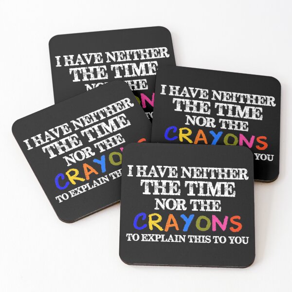 Item preview, I Have Neither the Time Nor the Crayons to Explain This to You - Funny Elementary or Preschool Teacher Gifts designed and sold by merkraht.