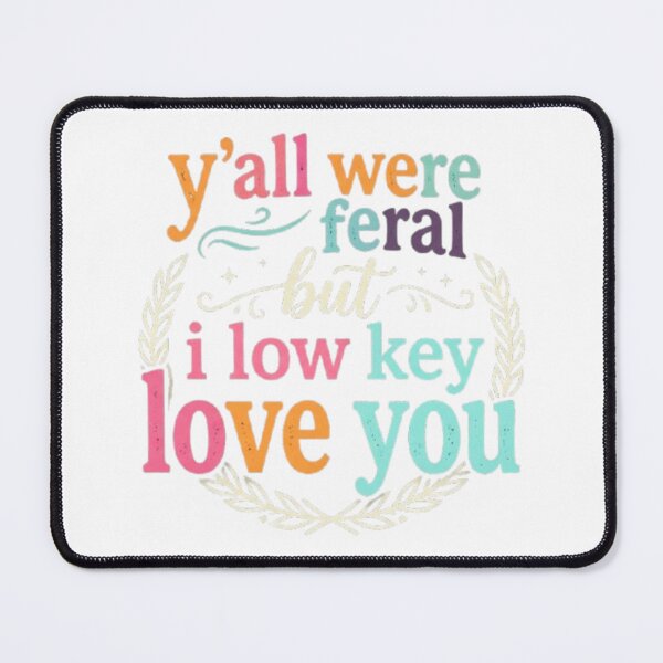 Item preview, Y'all Were Feral But I Love You designed and sold by dianadouri.