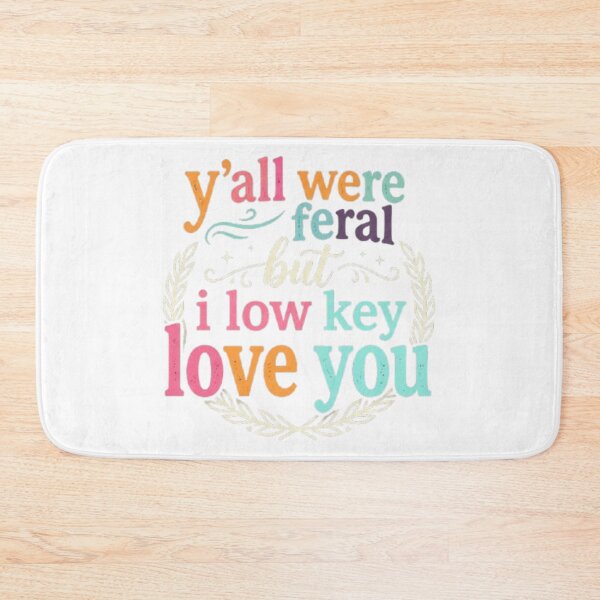 Item preview, Y'all Were Feral But I Love You designed and sold by dianadouri.