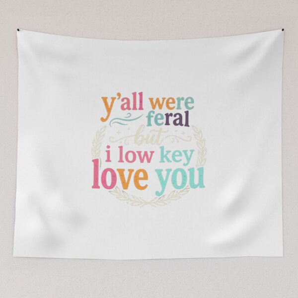 Item preview, Y'all Were Feral But I Love You designed and sold by dianadouri.