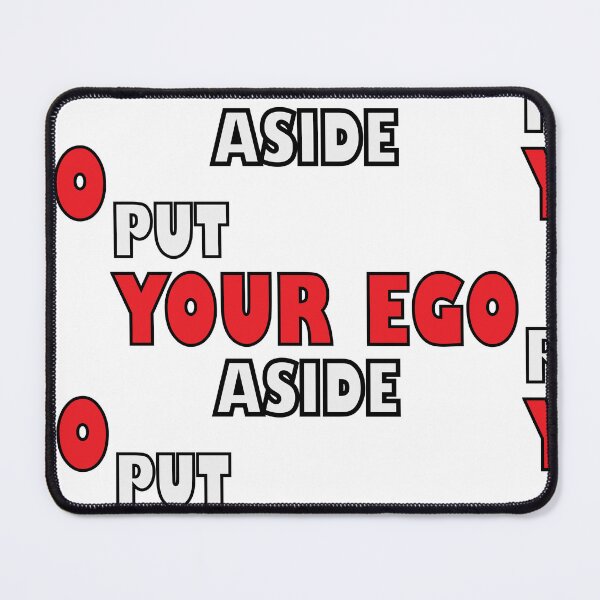 Item preview, Put YOUR EGO ASIDE designed and sold by Positive Mindzet!.