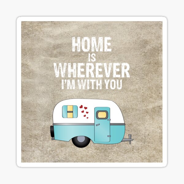 Home is Wherever I'm With You Sticker