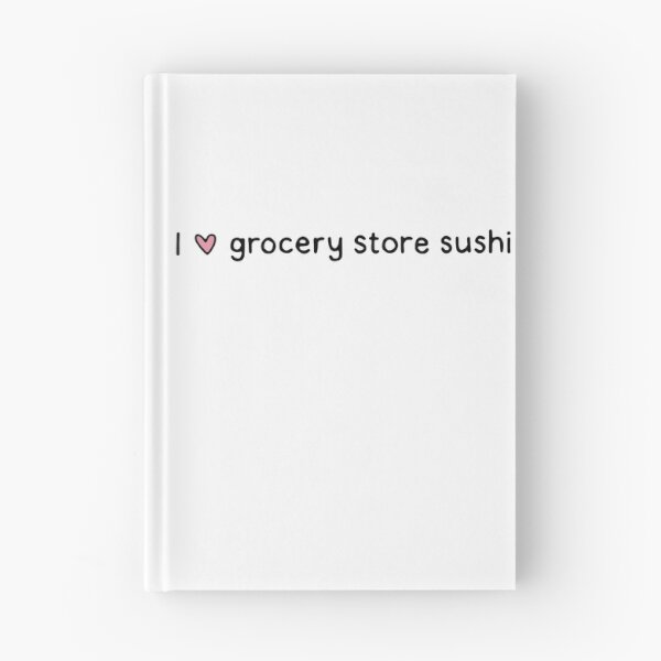 Item preview, I love grocery store sushi designed and sold by dontqu0teme.