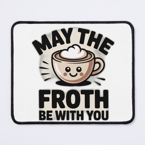 Item preview, May The Froth Be With You - Funny Coffee Lover Pun designed and sold by Oda.