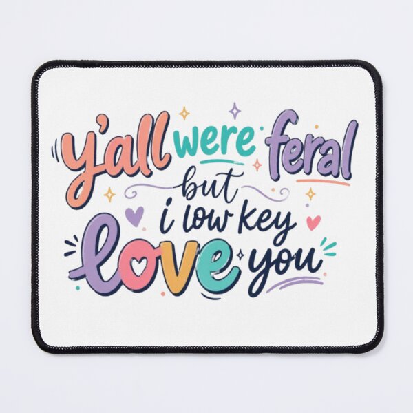 Item preview, Y'all Were Feral But I Love You designed and sold by dianadouri.