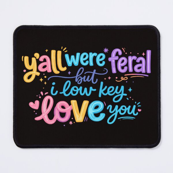 Item preview, Y'all Were Feral But I Love You designed and sold by dianadouri.