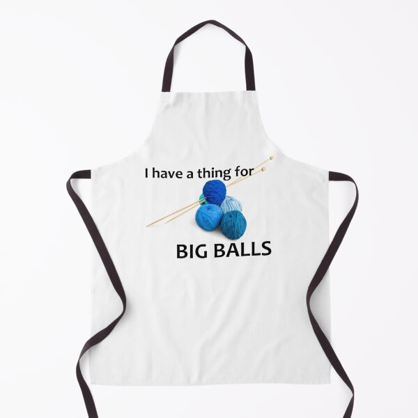 Item preview, I Have A Thing For Big Balls - Funny Knitting Gear for Knitters & Crochet Yarn Lovers designed and sold by merkraht.