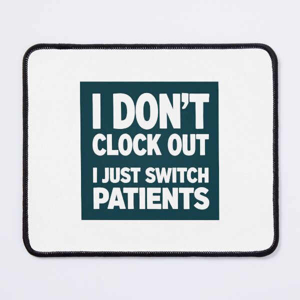 Item preview, `I Don't Clock Out I Just Switch Patients - Viral Nurse Quote Shirt` designed and sold by Petringo.