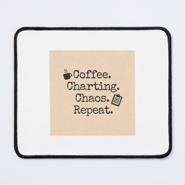 Item preview, `Coffee Charting Chaos Repeat - Funny Nurse Routine Quote Design` designed and sold by Petringo.